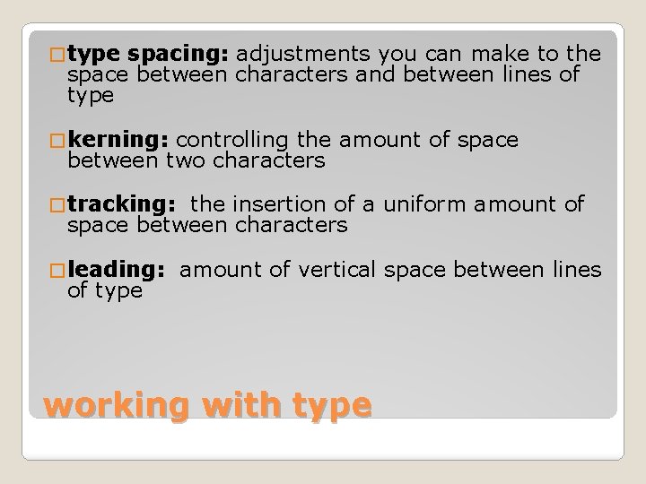 � type spacing: adjustments you can make to the space between characters and between