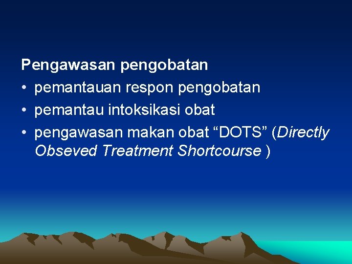 Pengawasan pengobatan • pemantauan respon pengobatan • pemantau intoksikasi obat • pengawasan makan obat