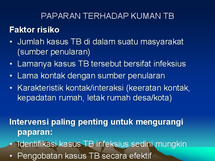 PAPARAN TERHADAP KUMAN TB Faktor risiko • Jumlah kasus TB di dalam suatu masyarakat