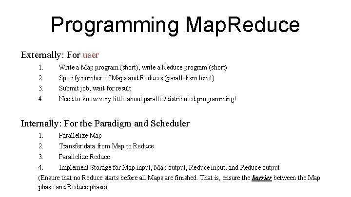 Programming Map. Reduce Externally: For user 1. Write a Map program (short), write a