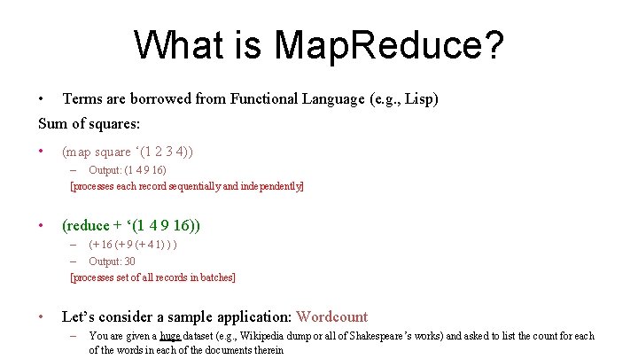 What is Map. Reduce? • Terms are borrowed from Functional Language (e. g. ,