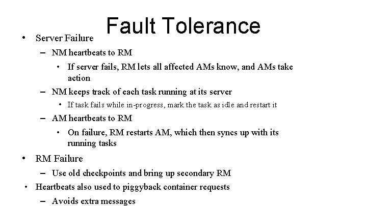  • Server Failure Fault Tolerance – NM heartbeats to RM • If server