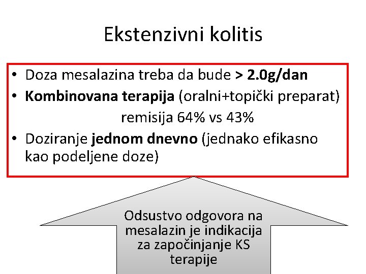 Ekstenzivni kolitis • Doza mesalazina treba da bude > 2. 0 g/dan • Kombinovana