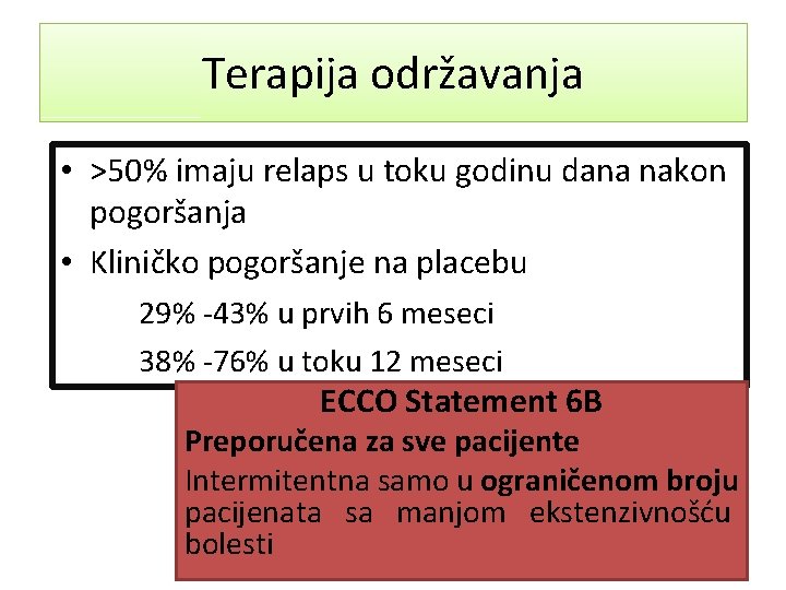 Terapija održavanja • >50% imaju relaps u toku godinu dana nakon pogoršanja • Kliničko