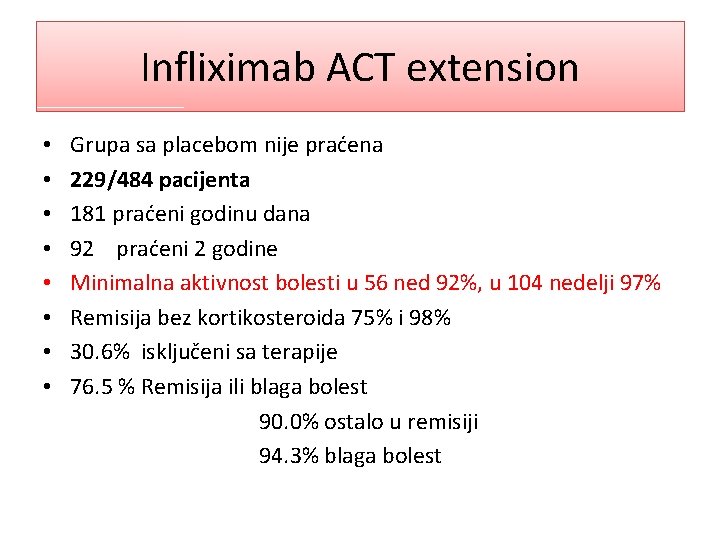 Infliximab ACT extension • • Grupa sa placebom nije praćena 229/484 pacijenta 181 praćeni