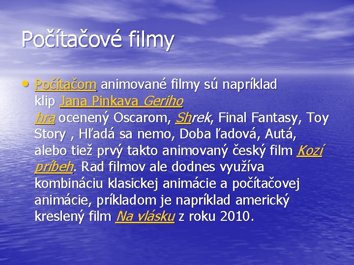 Počítačové filmy • Počítačom animované filmy sú napríklad klip Jana Pinkava Geriho hra ocenený Počítačové filmy • Počítačom animované filmy sú napríklad klip Jana Pinkava Geriho hra ocenený