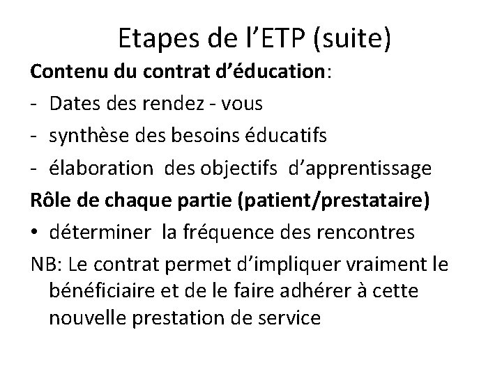  Etapes de l’ETP (suite) Contenu du contrat d’éducation: - Dates des rendez -