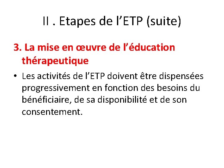 II. Etapes de l’ETP (suite) 3. La mise en œuvre de l’éducation thérapeutique •