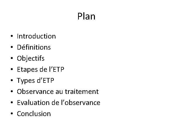 Plan • • Introduction Définitions Objectifs Etapes de l’ETP Types d’ETP Observance au traitement