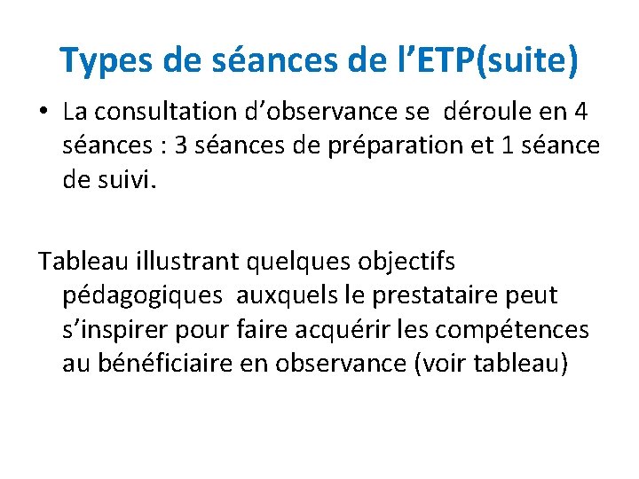 Types de séances de l’ETP(suite) • La consultation d’observance se déroule en 4 séances