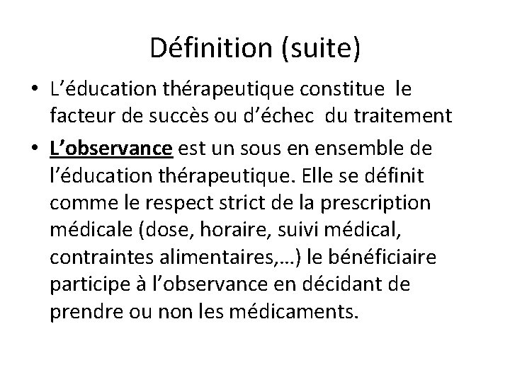 Définition (suite) • L’éducation thérapeutique constitue le facteur de succès ou d’échec du traitement
