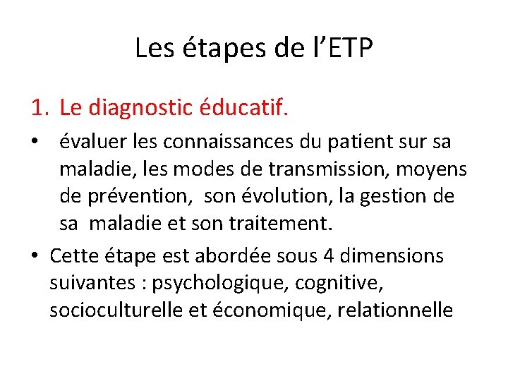 Les étapes de l’ETP 1. Le diagnostic éducatif. • évaluer les connaissances du patient