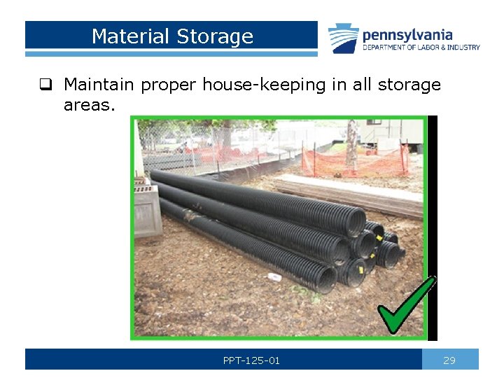 Material Storage q Maintain proper house-keeping in all storage areas. PPT-125 -01 29 