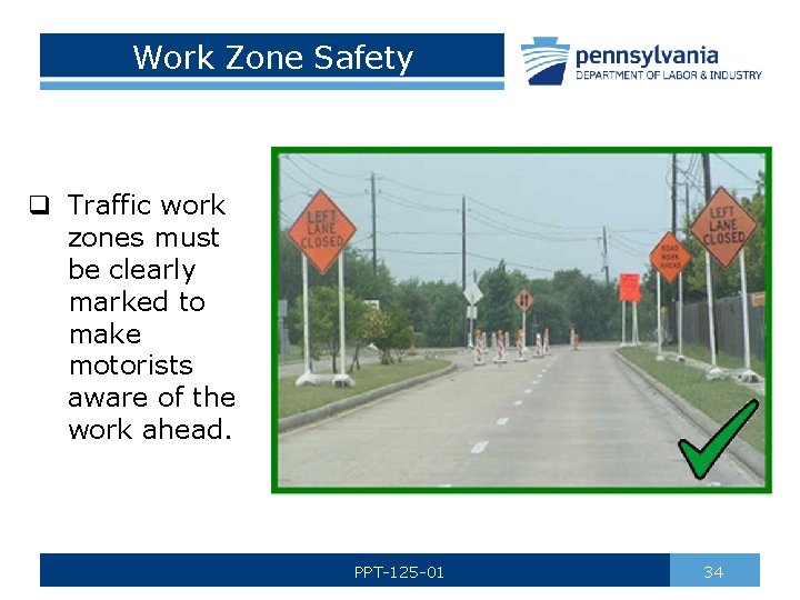 Work Zone Safety q Traffic work zones must be clearly marked to make motorists
