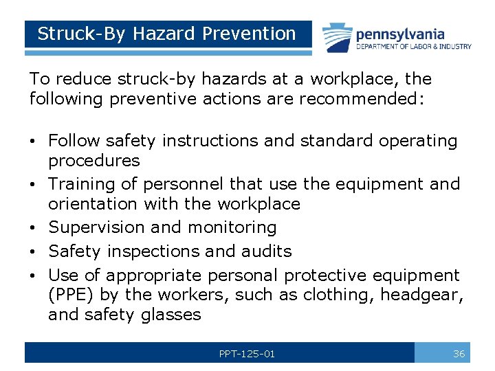 Struck-By Hazard Prevention To reduce struck-by hazards at a workplace, the following preventive actions