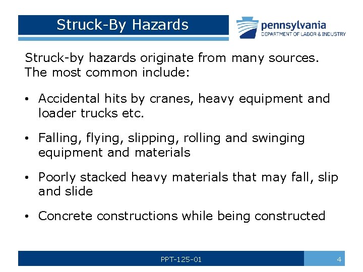 Struck-By Hazards Struck-by hazards originate from many sources. The most common include: • Accidental