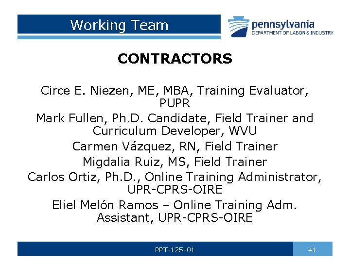 Working Team CONTRACTORS Circe E. Niezen, ME, MBA, Training Evaluator, PUPR Mark Fullen, Ph.