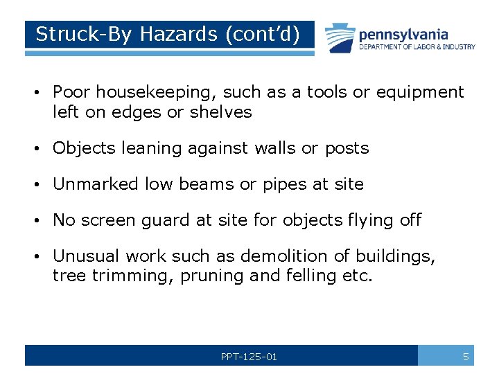 Struck-By Hazards (cont’d) • Poor housekeeping, such as a tools or equipment left on