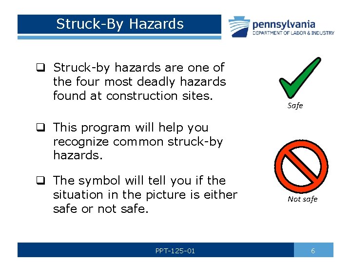 Struck-By Hazards q Struck-by hazards are one of the four most deadly hazards found