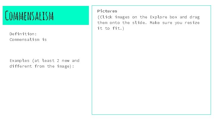 Commensalism Definition: Commensalism is Examples (at least 2 new and different from the image):