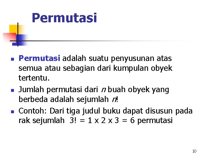 Permutasi n n n Permutasi adalah suatu penyusunan atas semua atau sebagian dari kumpulan