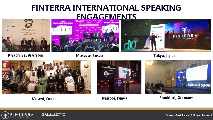 FINTERRA INTERNATIONAL SPEAKING ENGAGEMENTS Riyadh, Saudi Arabia Muscat, Oman Moscow, Russia Nairobi, Kenya Tokyo,
