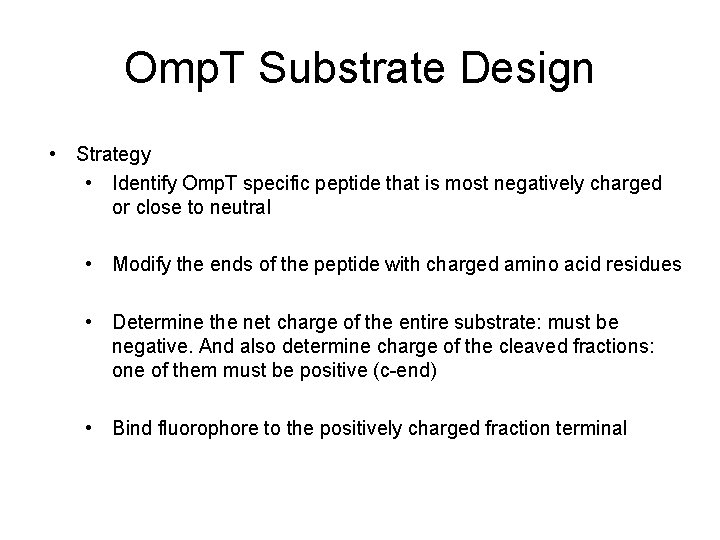 Omp. T Substrate Design • Strategy • Identify Omp. T specific peptide that is