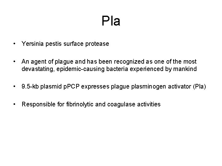 Pla • Yersinia pestis surface protease • An agent of plague and has been