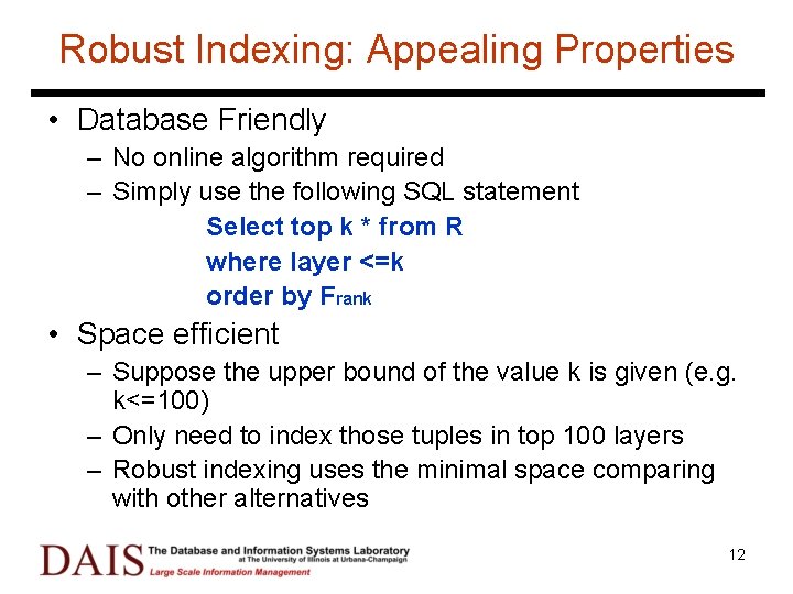 Robust Indexing: Appealing Properties • Database Friendly – No online algorithm required – Simply
