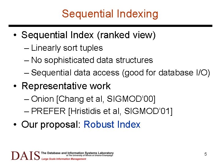 Sequential Indexing • Sequential Index (ranked view) – Linearly sort tuples – No sophisticated