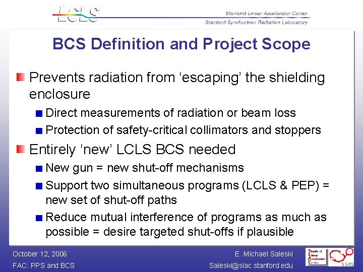 BCS Definition and Project Scope Prevents radiation from ‘escaping’ the shielding enclosure Direct measurements