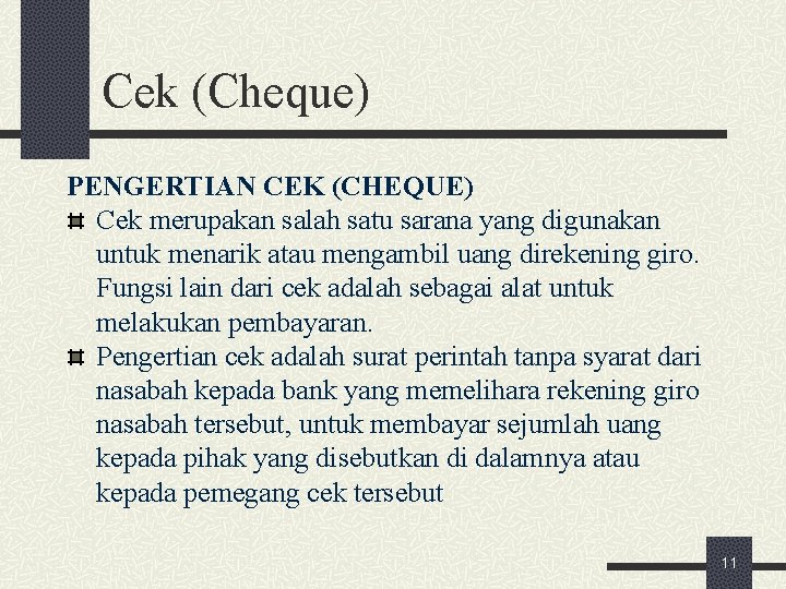 Cek (Cheque) PENGERTIAN CEK (CHEQUE) Cek merupakan salah satu sarana yang digunakan untuk menarik
