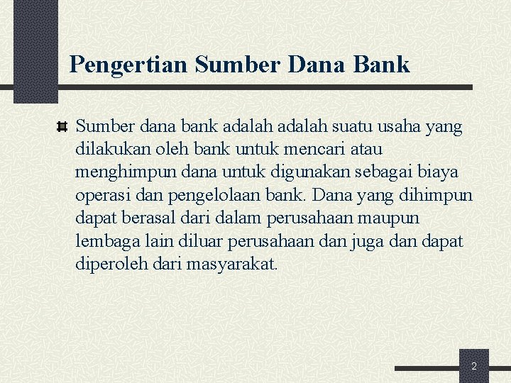 Pengertian Sumber Dana Bank Sumber dana bank adalah suatu usaha yang dilakukan oleh bank