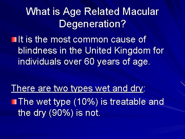 What is Age Related Macular Degeneration? It is the most common cause of blindness