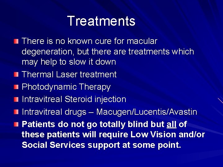 Treatments There is no known cure for macular degeneration, but there are treatments which