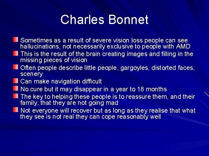 Charles Bonnet Sometimes as a result of severe vision loss people can see hallucinations,