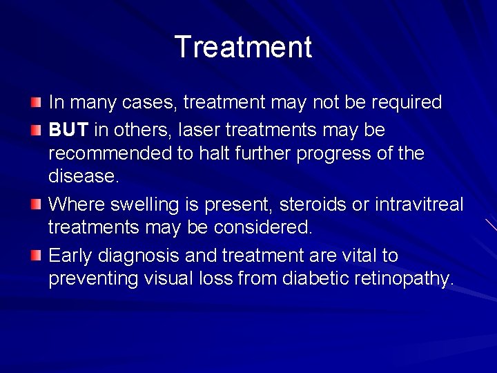 Treatment In many cases, treatment may not be required BUT in others, laser treatments