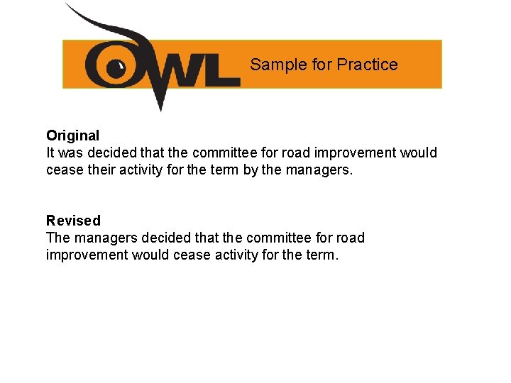 Sample for Practice Original It was decided that the committee for road improvement would