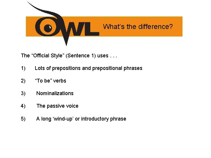 What’s the difference? The “Official Style” (Sentence 1) uses. . . 1) Lots of