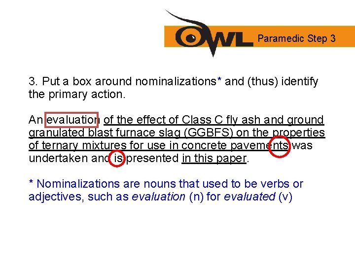 Paramedic Step 3 3. Put a box around nominalizations* and (thus) identify the primary