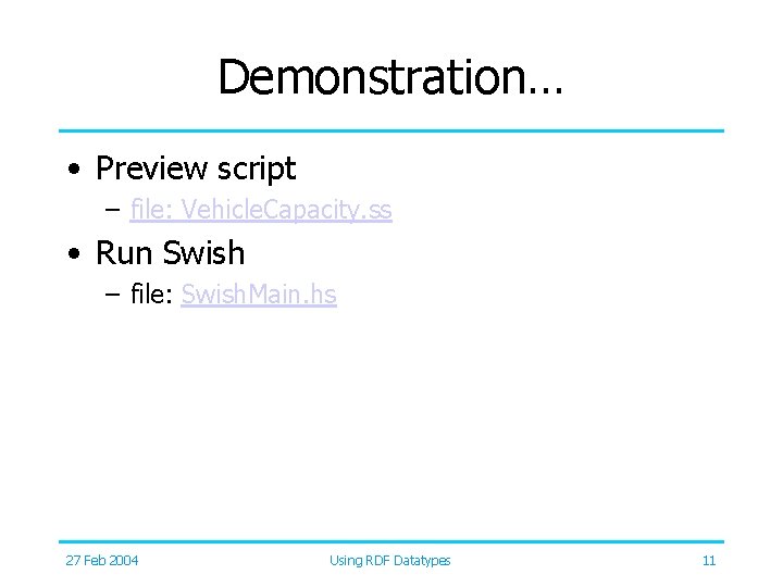 Demonstration… • Preview script – file: Vehicle. Capacity. ss • Run Swish – file: