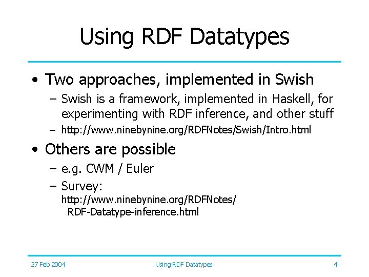 Using RDF Datatypes • Two approaches, implemented in Swish – Swish is a framework,