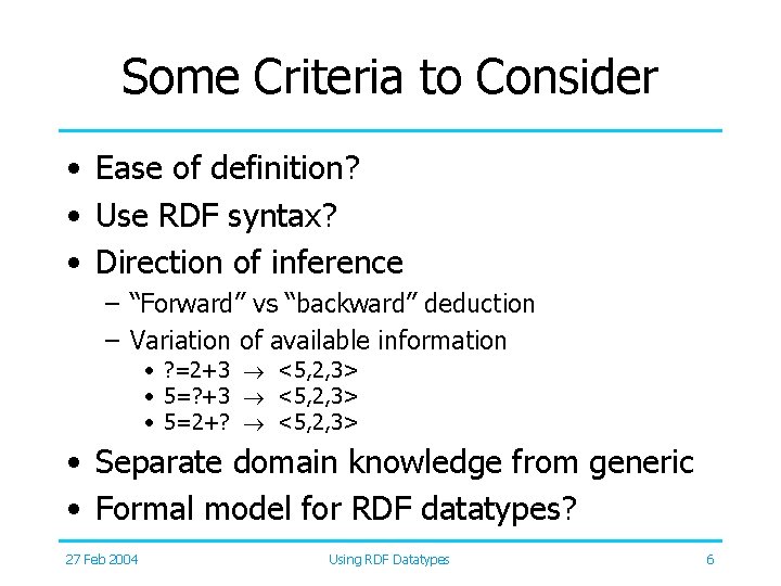 Some Criteria to Consider • Ease of definition? • Use RDF syntax? • Direction