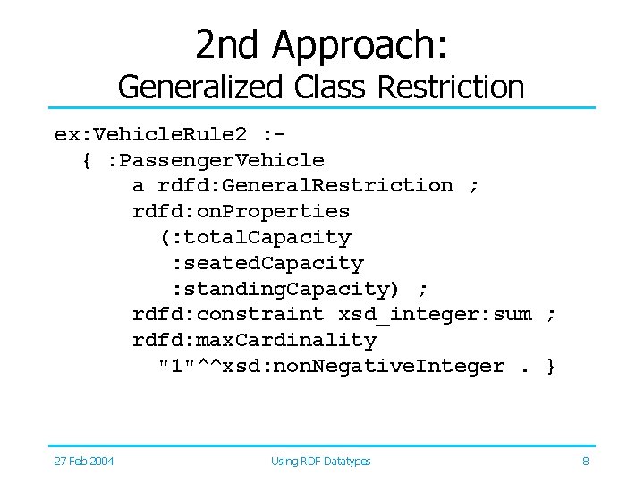 2 nd Approach: Generalized Class Restriction ex: Vehicle. Rule 2 : { : Passenger.