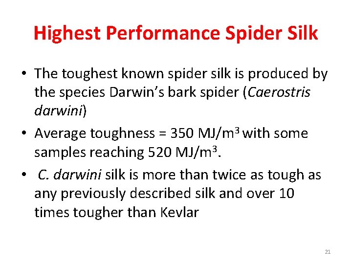 Highest Performance Spider Silk • The toughest known spider silk is produced by the