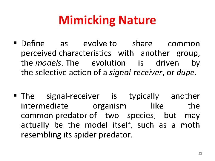 Mimicking Nature § Define as evolve to share common perceived characteristics with another group,