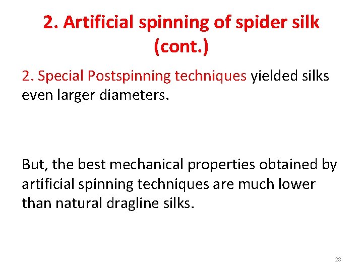 2. Artificial spinning of spider silk (cont. ) 2. Special Postspinning techniques yielded silks