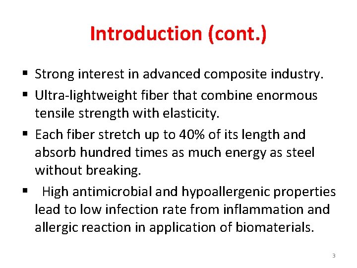 Introduction (cont. ) § Strong interest in advanced composite industry. § Ultra-lightweight fiber that