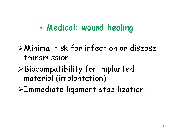  • Medical: wound healing ØMinimal risk for infection or disease transmission ØBiocompatibility for