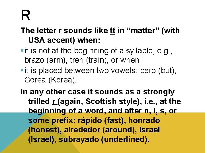 R The letter r sounds like tt in “matter” (with USA accent) when: §it